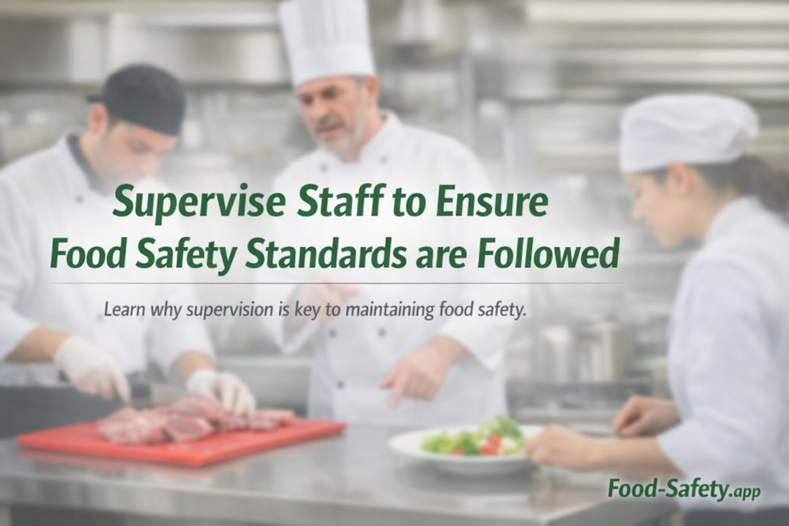 Why is supervision important in food safety? Why is supervision important in food safety?
